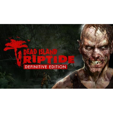 Dead Island: Riptide Definitive Edition (PC) DIGITAL